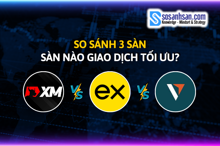 so sánh 3 sàn quốc tế nên chọn sàn nào tốt hơn